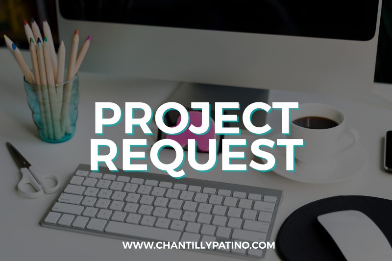 PROJECT REQUEST_CHANTILLY PATINO