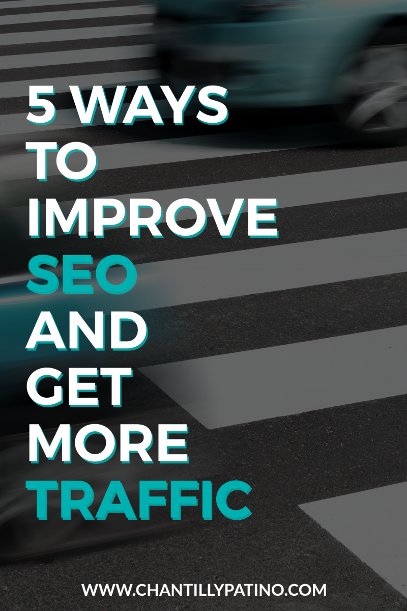 IMPROVE SEO GET MORE TRAFFIC_CHANTILLY PATINO