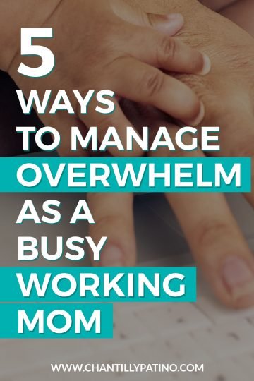 5 Ways to Manage Overwhelm as a Busy Working Mom
